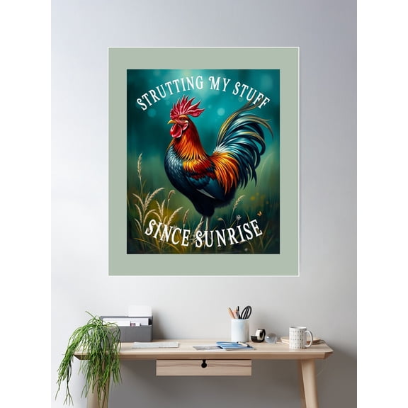 Strutting My Stuff Since Sunrise Chickens Poster Wall Art, Modern Wall Decor For Living Room Bedroom, 16x24 UNFRAMED