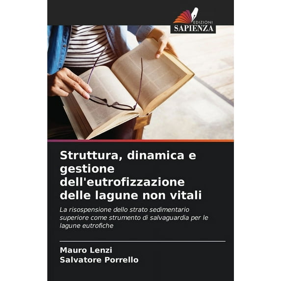 Struttura, dinamica e gestione dell'eutrofizzazione delle lagune non vitali, (Paperback)