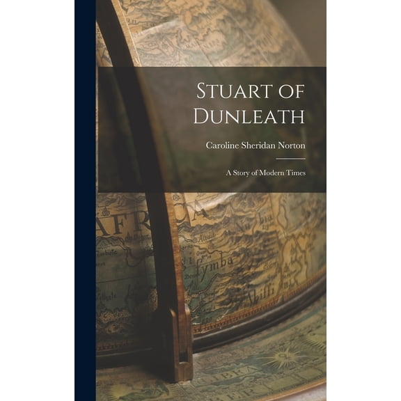 Stuart of Dunleath: A Story of Modern Times (Hardcover)