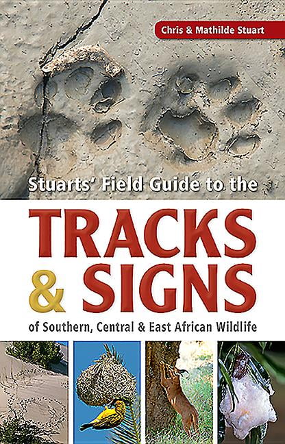 Stuarts' Field Guide to the Tracks & Signs of Southern, Central & East African Wildlife (Paperback)
