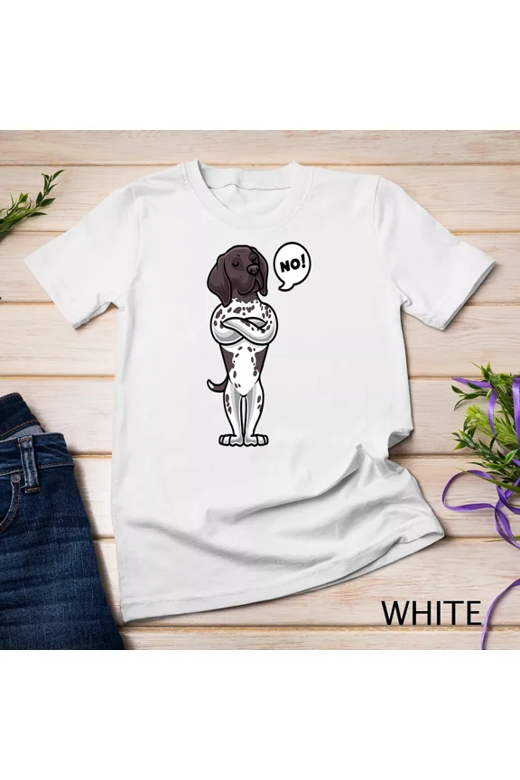 Stubborn German Shorthaired Pointer Funny Pet Lover Humor Unisex T-Shirt, up to size 5XL