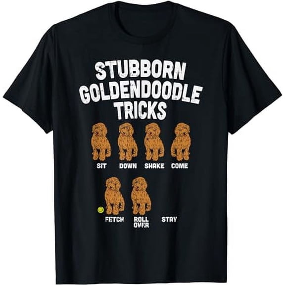 Stubborn Goldendoodle Tricks Funny Dog Trainer Mom Dad Gift T-Shirt