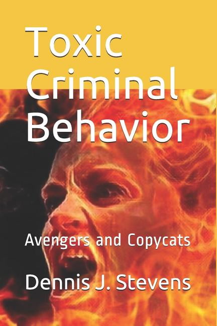 Stubbornness of Evil: Toxic Criminal Behavior: Avengers and Copycats (Paperback)