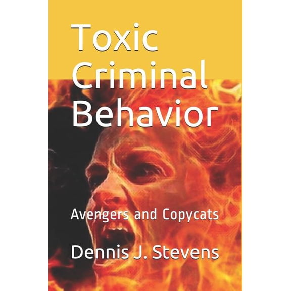 Stubbornness of Evil: Toxic Criminal Behavior: Avengers and Copycats (Paperback)
