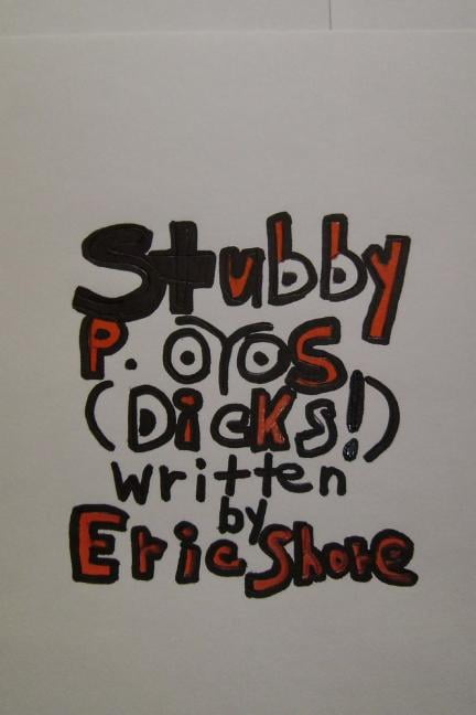 Stubby P. Eyes (Dicks!) (Paperback)