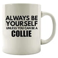 thumbnail image 1 of Collie 11 oz Coffee Mug - Always Be Yourself White Ceramic Gift, 1 of 4