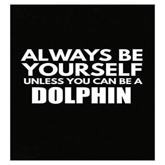 Always Be Yourself Dolphin Poster - Inspirational Ocean Animal Gift Idea