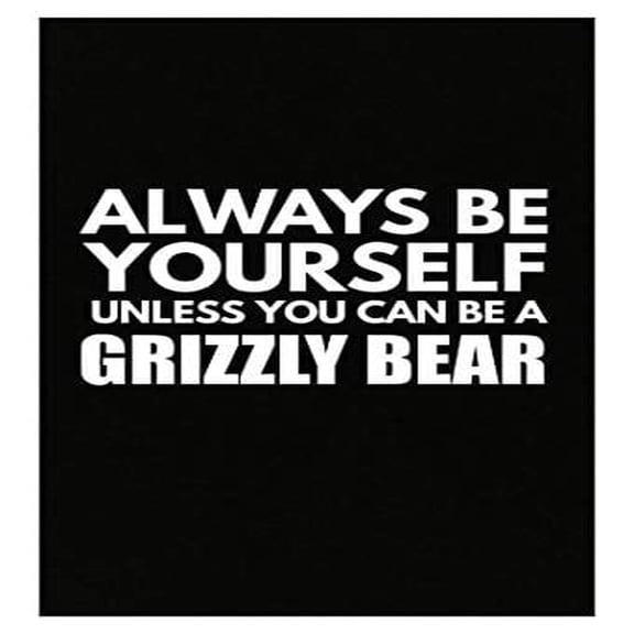 Stuch Strength Always Be Yourself Grizzly Bear - Brown bear Alaska National Park Animal Gift Idea - Poster