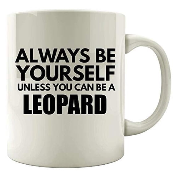 Always Be Yourself 11 oz Coffee Mug - Leopard Spots White Ceramic Gift