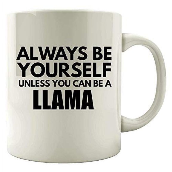 Strength Always Be Yourself 11 oz Coffee Mug - Llama Gift Idea White Ceramic