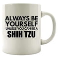 thumbnail image 1 of Shih Tzu 11 oz Coffee Mug - Always Be Yourself White Ceramic Gift, 1 of 4