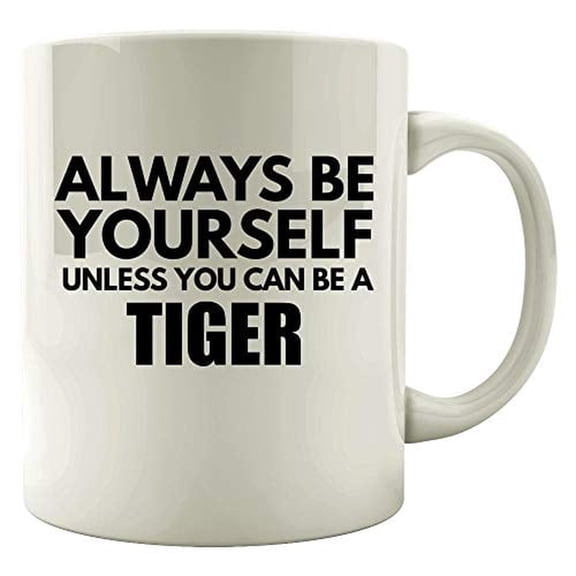 Strength Always Be Yourself 11 oz Coffee Mug - Tiger Gift Idea White Ceramic