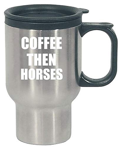 Stuch Strength Coffee Then Horses - Farm Pony equestrian - Funny Animal Caffeine Gift - Stainless Steel Travel Mug