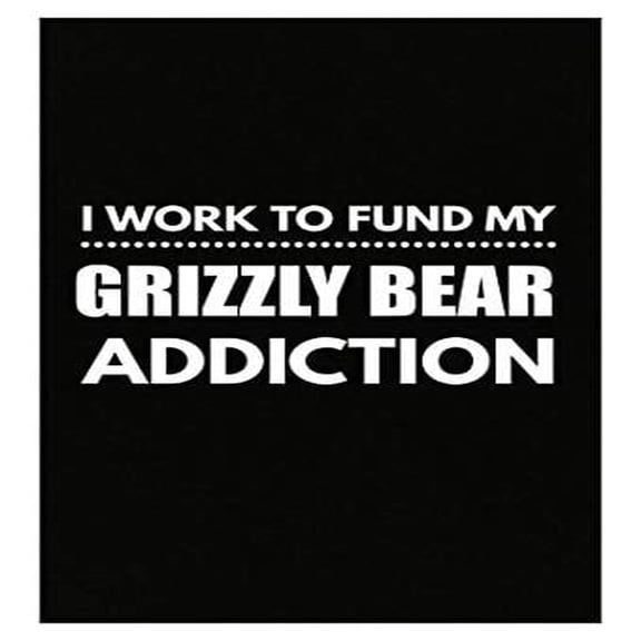 Stuch Strength Fund My Grizzly Bear Addiction - Brown Bear Alaska National Park Animal Humor - Poster