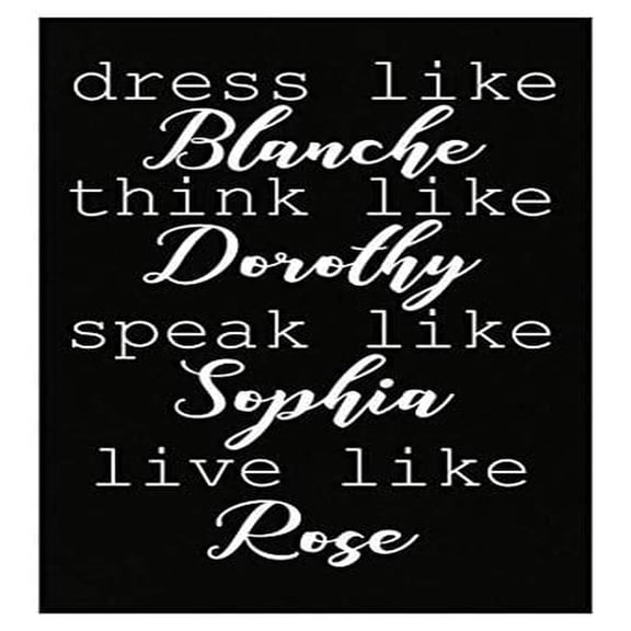Stuch Strength Funny Calligraphy - Dress Like Blanche Think Like Dorothy - Humor - Poster