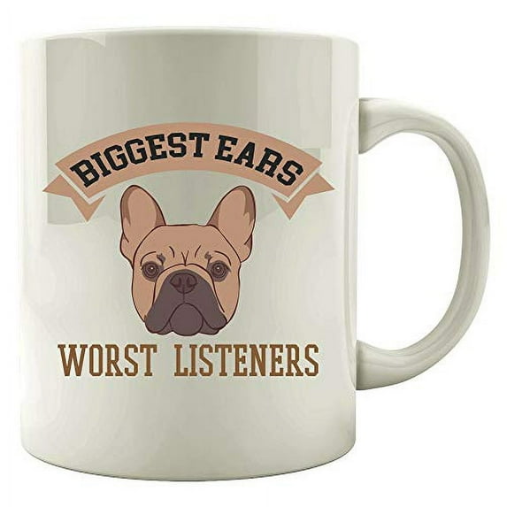 Funny French Bulldog 11 oz Coffee Mug - Big Ears Poor Listeners White Ceramic Gift