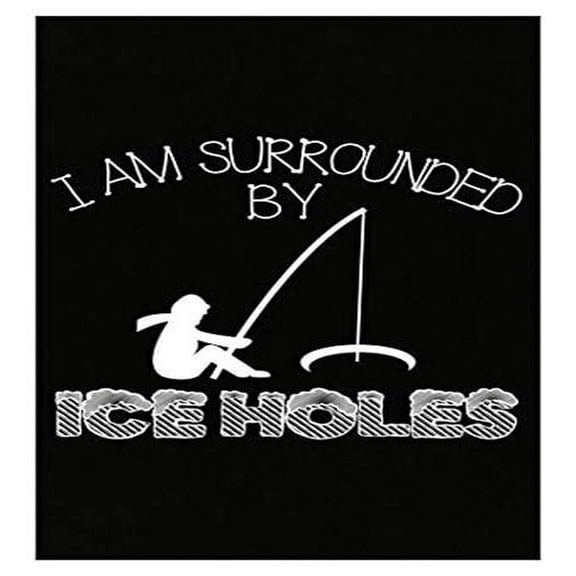 Stuch Strength Funny Ice Fishing - I Am Surrounded By Ice Holes - Winter Pole Line Fish - Poster