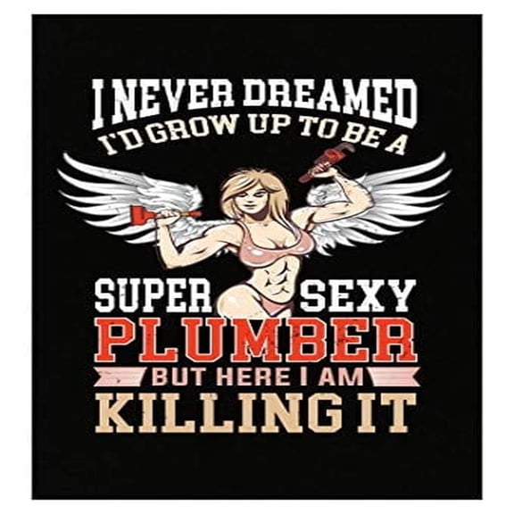 Stuch Strength Funny Plumber - I Never Dreamed I'd Grow Up - Toilet Repair Tools Humor - Poster