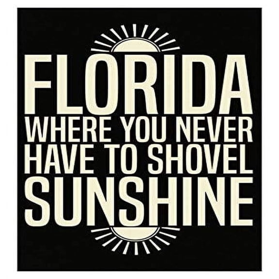 Stuch Strength Funny Sunshine - Florida Where You Never Have To Shovel - Bright Day Humor - Poster