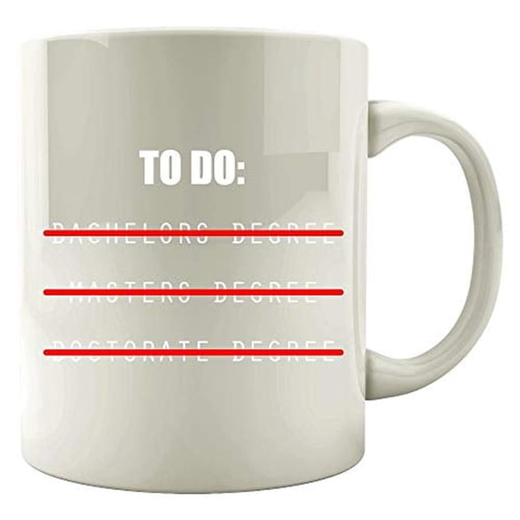 Graduation 11 oz Coffee Mug - To Do: Bachelors Masters Doctorate Degree White Ceramic Gift