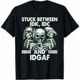 thumbnail image 1 of Stuck Between IDK IDC And IDGAF Bony Head Graphic Unisex T-Shirt, up to Size 5XL, 1 of 2