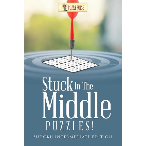 Stuck In The Middle Puzzles!: Sudoku Intermediate Edition, (Paperback)