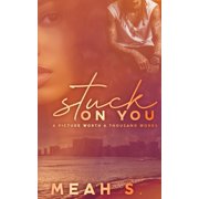 Stuck On You A Picture Worth A Thousand Words Paperback