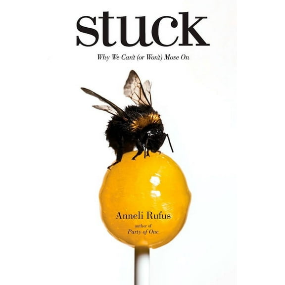 Stuck : Why We Can't (or Won't) Move On (Paperback)