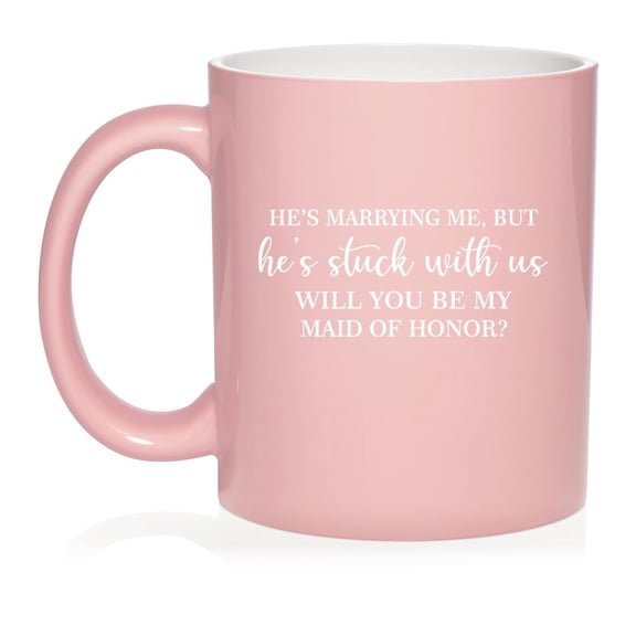 Stuck With Us Will You Be My Maid Of Honor Proposal Ceramic Coffee Mug Tea Cup Gift (11oz Light Pink)