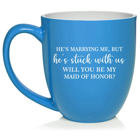 Stuck With Us Will You Be My Maid Of Honor Proposal Ceramic Coffee Mug Tea Cup Gift (16oz Light Blue)
