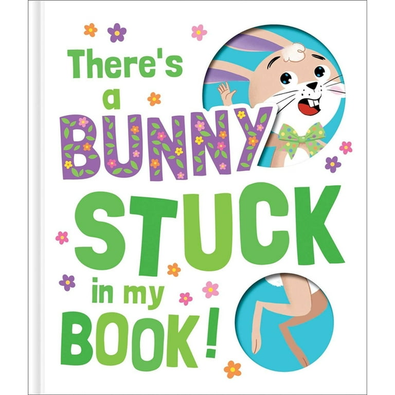 There's A Bunny Stuck In My Book There's A Bunny Stuck In My Book