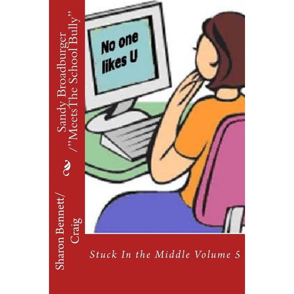 Stuck in the Middle Sandy Broadburger Meets The School Bully, Book 5, (Paperback)