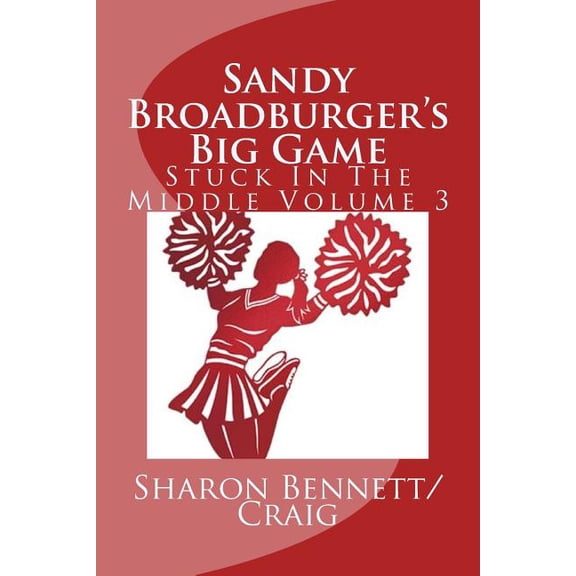 Stuck in the Middle / Sandy Broadburgers Sandy Broadburger's Big Game: Stuck In The Middle, Book 3, (Paperback)