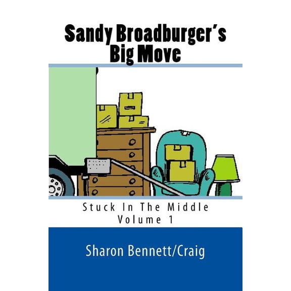 Stuck in the Middle Sandy Broadburger's Big Move: Stuck In The Middle, Book 1, (Paperback)