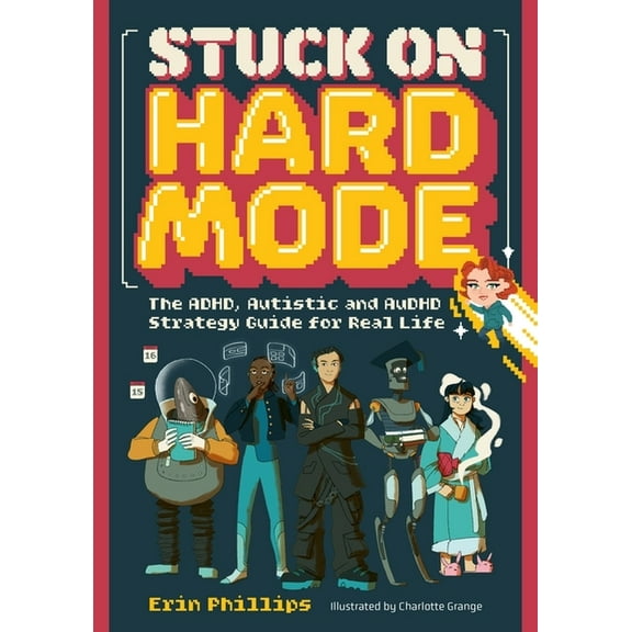 Stuck on Hard Mode: The Adhd, Autistic, and Audhd Strategy Guide for Real Life, (Paperback)