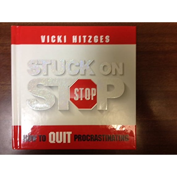 Pre-Owned Stuck on Stop: How to Quit Procrastinating (Hardcover) 1608102661 9781608102662