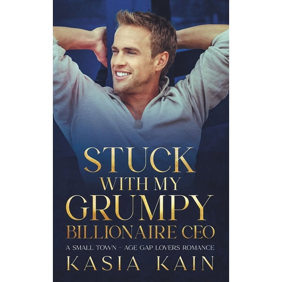 Stuck with My Grumpy Billionaire CEO: A Small Town - Age Gap Lovers Romance (Paperback)