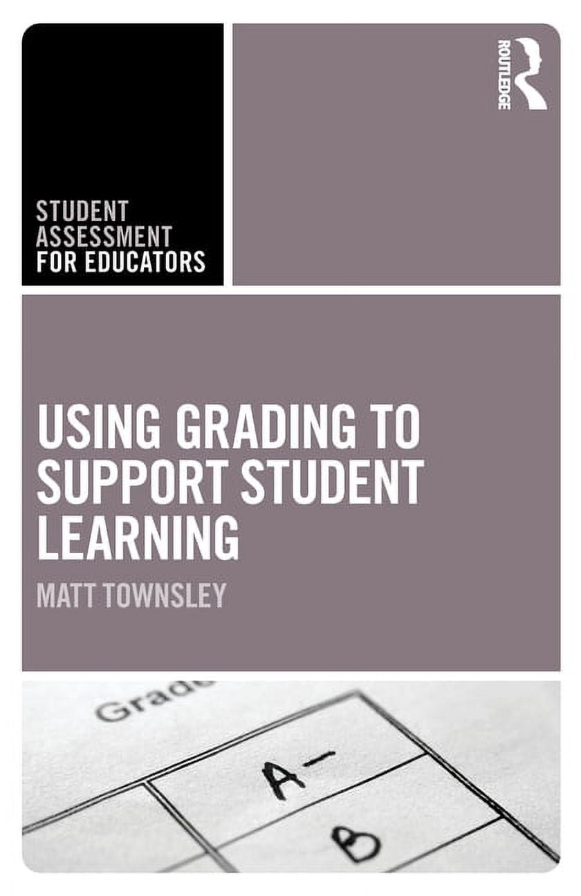 Student Assessment for Educators Using Grading to Support Student Learning, (Paperback)