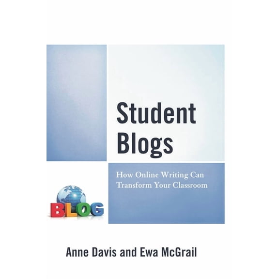 Student Blogs: How Online Writing Can Transform Your Classroom, (Paperback)