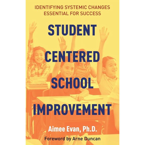 Student Centered School Improvement: Identifying Systemic Changes Essential for Success, (Paperback)