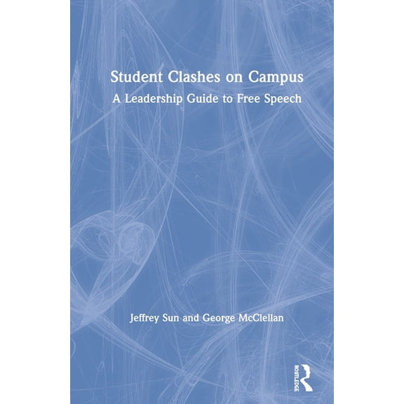 Student Clashes on Campus: A Leadership Guide to Free Speech, (Hardcover)
