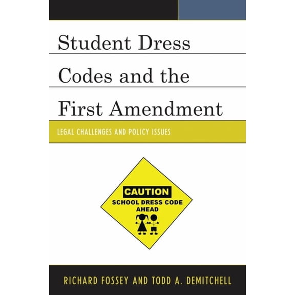 Student Dress Codes and the First Amendment: Legal Challenges and Policy Issues, (Hardcover)