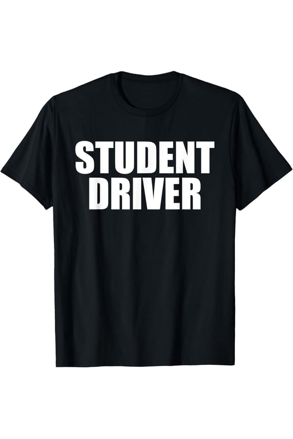 Student Driver T-Shirt men and women can wear, black, white, gifts