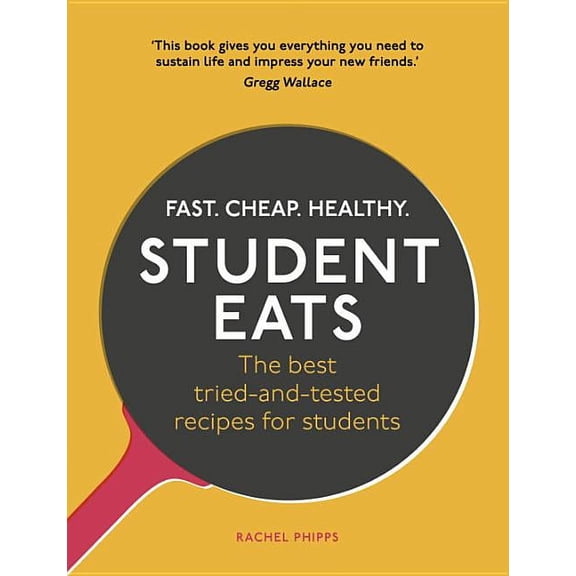 Student Eats : Fast, Cheap, Healthy – the Best Tried-and-Tested Recipes for Students (Paperback)