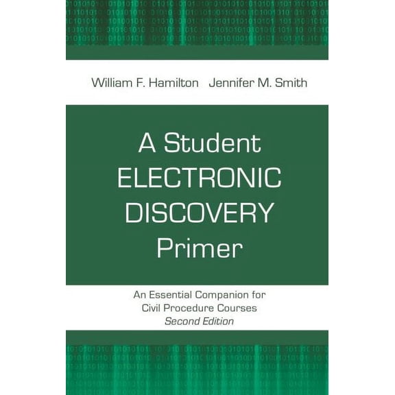 Student Electronic Discovery Primer : An Essential Companion for Civil Procedure Courses