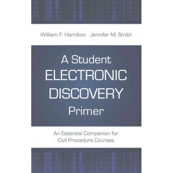 Student Electronic-Discovery Primer : An Essential Companion for Civil Procedure Courses