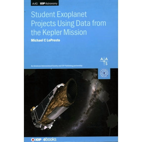 Student Exoplanet Projects Using Data from the Kepler Mission: Exoplanet projects, (Hardcover)