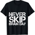 thumbnail image 1 of Student FHNever Skip Brain Day -- T-Shirt, 1 of 4