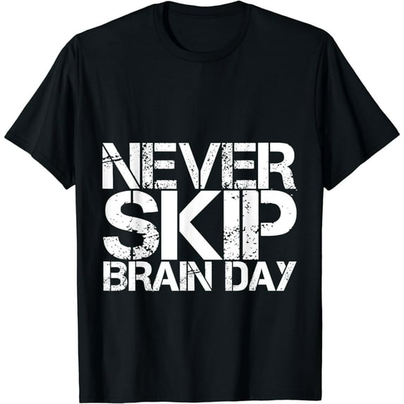 Student FHNever Skip Brain Day -- T-Shirt