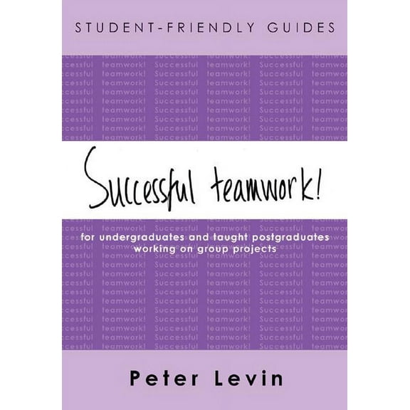 Student-Friendly Guide: Successful Teamwork!, (Paperback)